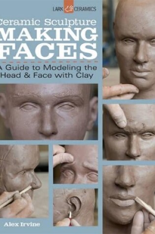 Cover of Ceramic Sculpture: Making Faces