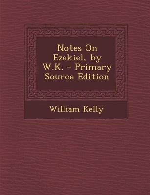 Book cover for Notes on Ezekiel, by W.K. - Primary Source Edition