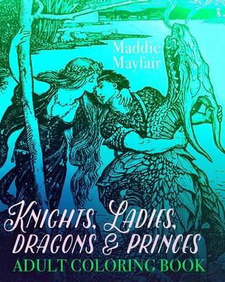 Book cover for Knights, Ladies, Dragons and Princes Adult Coloring Book