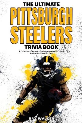 Book cover for The Ultimate Pittsburgh Steelers Trivia Book