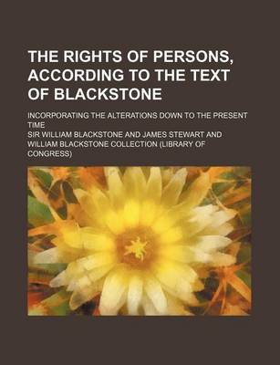 Book cover for The Rights of Persons, According to the Text of Blackstone; Incorporating the Alterations Down to the Present Time