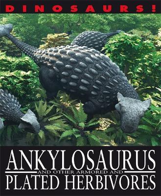 Book cover for Dinosaurs!: Ankylosaurus and other Armoured and Plated Herbivores
