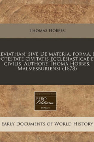 Cover of Leviathan, Sive de Materia, Forma, & Potestate Civitatis Ecclesiasticae Et Civilis. Authore Thoma Hobbes, Malmesburiensi (1678)