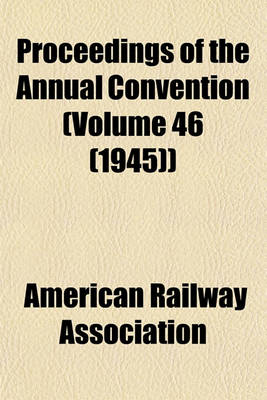 Book cover for Proceedings of the Annual Convention (Volume 46 (1945))