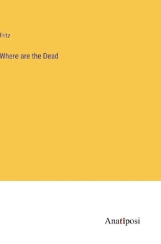 Cover of Where are the Dead