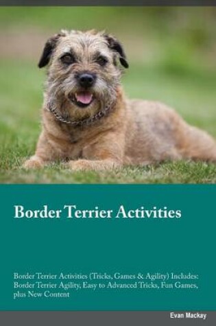 Cover of Border Terrier Activities Border Terrier Activities (Tricks, Games & Agility) Includes