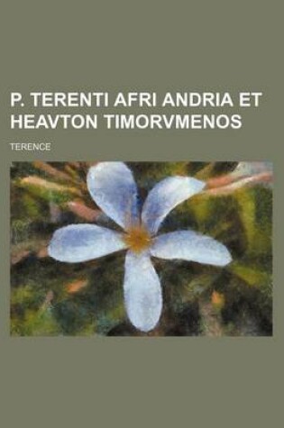 Cover of P. Terenti Afri Andria Et Heavton Timorvmenos