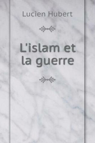 Cover of L'islam et la guerre