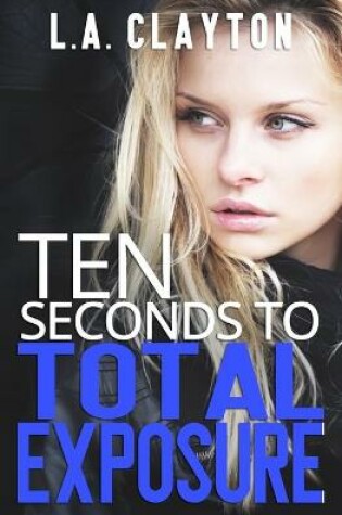 Cover of Ten Seconds to Total Exposure