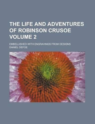 Book cover for The Life and Adventures of Robinson Crusoe (V. 2)