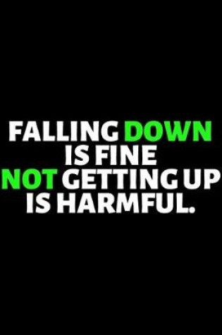 Cover of Falling Down Is Fine Not Getting Up Is Harmful