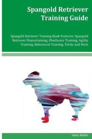 Cover of Spangold Retriever Training Guide Spangold Retriever Training Book Features