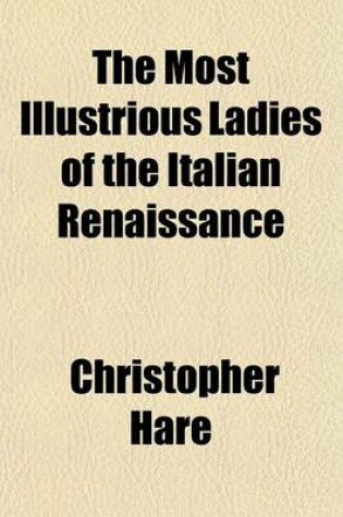 Cover of The Most Illustrious Ladies of the Italian Renaissance