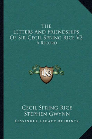 Cover of The Letters and Friendships of Sir Cecil Spring Rice V2