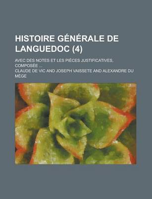 Book cover for Histoire Generale de Languedoc; Avec Des Notes Et Les Pieces Justificatives, Composee ... (4)