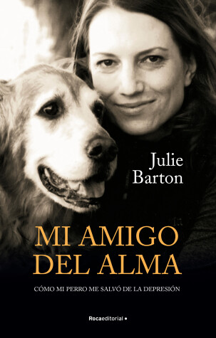 Book cover for Mi amigo del alma/ Dog Medicine: Cómo mi perro me salvó de la depresión/ How My Dog Saved Me from Myself