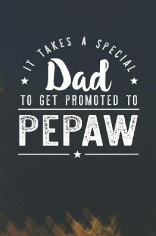 Cover of It Takes A Special Dad To Get Promoted To Pepaw