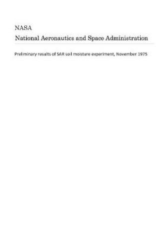 Cover of Preliminary Results of Sar Soil Moisture Experiment, November 1975