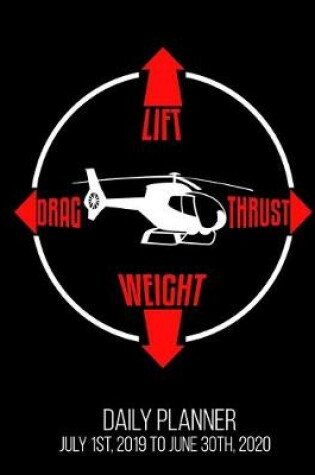 Cover of Lift Drag Thrust Weight Daily Planner July 1st, 2019 To June 30th, 2020