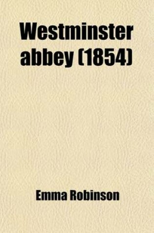 Cover of Westminster Abbey; Or, the Days of the Reformation. by the Author of 'Whitefriars'.