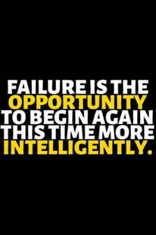 Cover of Failure Is The Opportunity To Begin Again this Time More Intelligently