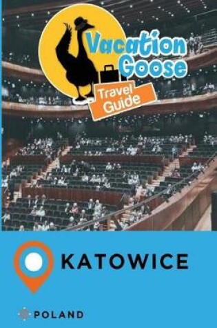 Cover of Vacation Goose Travel Guide Katowice Poland