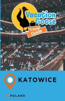 Book cover for Vacation Goose Travel Guide Katowice Poland