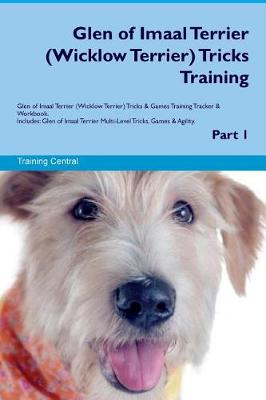 Book cover for Glen of Imaal Terrier (Wicklow Terrier) Tricks Training Glen of Imaal Terrier Tricks & Games Training Tracker & Workbook. Includes