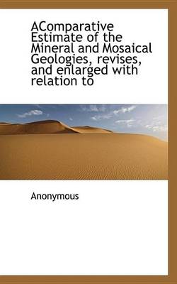 Book cover for Acomparative Estimate of the Mineral and Mosaical Geologies, Revises, and Enlarged with Relation to