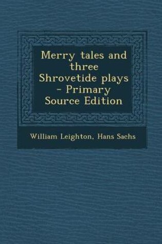 Cover of Merry Tales and Three Shrovetide Plays - Primary Source Edition