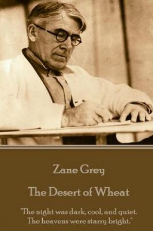 Cover of Zane Grey - The Desert of Wheat