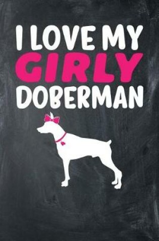 Cover of I Love My Girly Doberman
