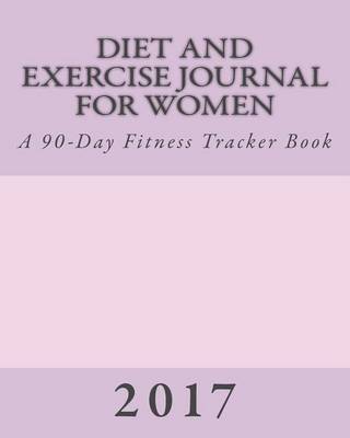 Book cover for Diet and Exercise Journal for Women 2017