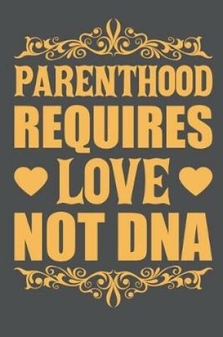 Cover of Parenthood Requires Love Not DNA