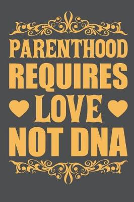 Book cover for Parenthood Requires Love Not DNA