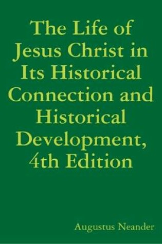 Cover of The Life of Jesus Christ in Its Historical Connection and Historical Development, 4th Edition