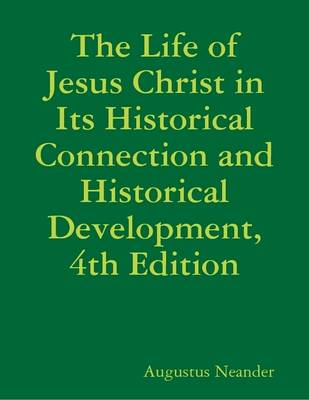 Book cover for The Life of Jesus Christ in Its Historical Connection and Historical Development, 4th Edition