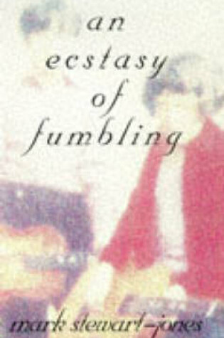 Cover of An Ecstasy of Fumbling