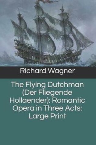 Cover of The Flying Dutchman (Der Fliegende Hollaender)
