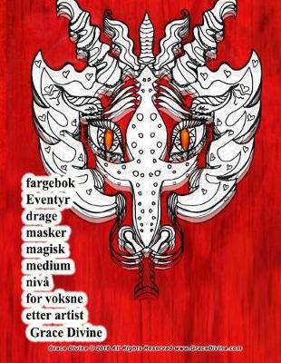 Book cover for fargebok Eventyr drage masker magisk medium niva for voksne etter artist Grace Divine