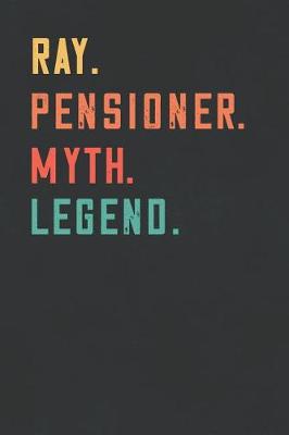 Book cover for Ray. Pensioner. Myth. Legend.