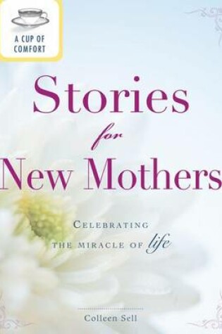 Cover of A Cup of Comfort Stories for New Mothers