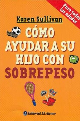 Cover of Como Ayudar a Su Hijo Con Sobrepeso