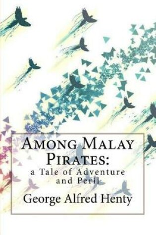 Cover of Among Malay Pirates
