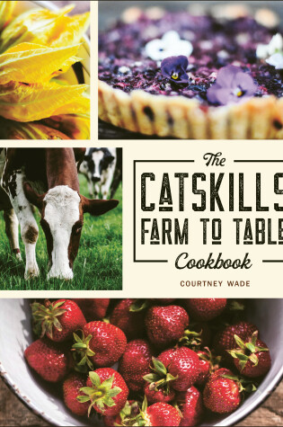 Cover of The Catskills Farm To Table Cookbook