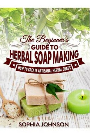 Cover of The Beginner's Guide to Herbal Soap Making