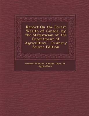 Book cover for Report on the Forest Wealth of Canada, by the Statistician of the Department of Agriculture