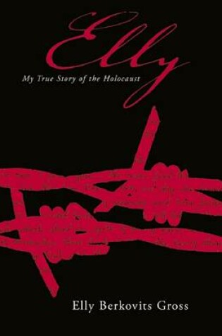 Cover of Elly: My True Story of the Holocaust