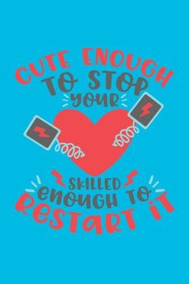 Book cover for Cute Enough To Stop Your Heart, Skilled Enough To Restart It