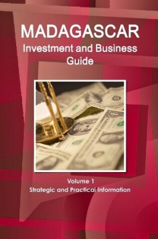 Cover of Madagascar Investment and Business Guide Volume 1 Strategic and Practical Information